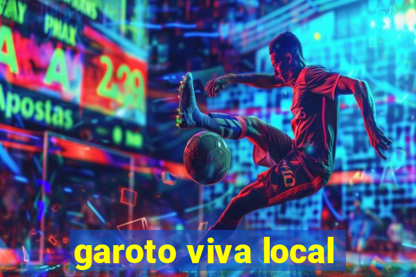 garoto viva local